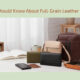 Things You Should Know About Full-Grain Leather